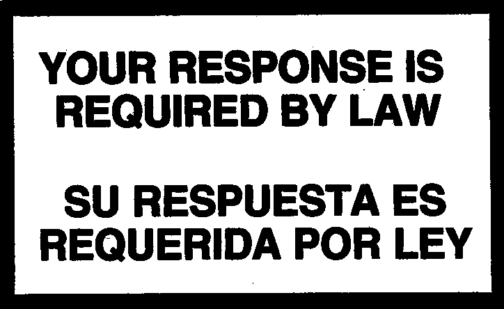YOUR RESPONSE IS REQUIRED BY LAW SU RESPUESTA ES REQUERIDA POR LEY